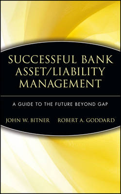 Successful Bank Asset/Liability Management – A Guide to the Future Beyond Gap - JW Bitner