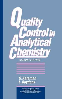 Quality Control in Analytical Chemistry - G. Kateman, L. Buydens