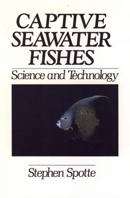 Captive Seawater Fishes - Stephen Spotte