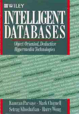 Intelligent Data Bases - Kamran Parsaye, M. Chignell, Setrag Khoshafian, H. Wong