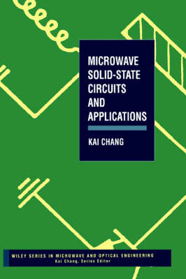 Microwave Solid-State Circuits and Applications - Kai Chang