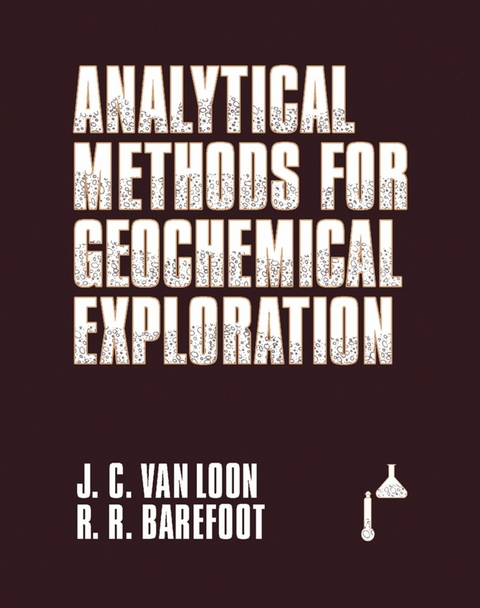 Analytical Methods For Geochemical Exploration -  R. R. Barefoot,  J. C. Van Loon