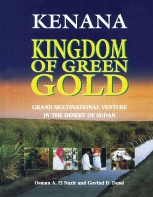 Kenana Kingdom of Green Gold - Osman A. El Nazir, Govind D. Desai