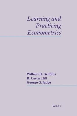 Learning and Practicing Econometrics - William E. Griffiths, R. Carter Hill, George G. Judge