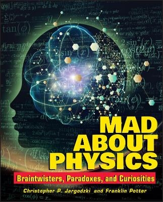 Mad about Physics - Christopher Jargodzki, Franklin Potter