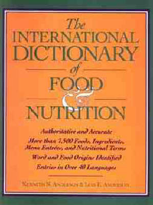 The International Dictionary of Food & Nutrition - Kenneth N. Anderson, Lois E. Anderson
