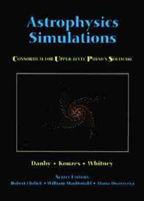 Astrophysics Simulations - J.M.A. Danby,  etc., Richard Kouzes, Charles Whitney