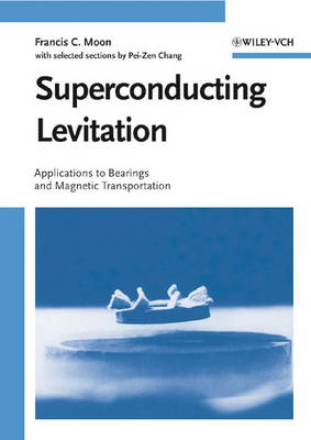 Super-conducting Levitation - Francis C. Moon, Pei-Zen Chang,  Pei-Zen Chang