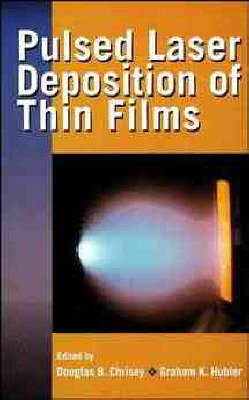 Pulsed Laser Deposition of Thin Films - Douglas B. Chrisey, G.K. Hubler