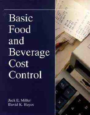 Basic Food and Beverage Cost Control - Jack E. Miller, David K. Hayes