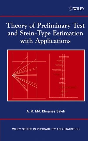 Theory of Preliminary Test and Stein-Type Estimation with Applications - A. K. Md. Ehsanes Saleh