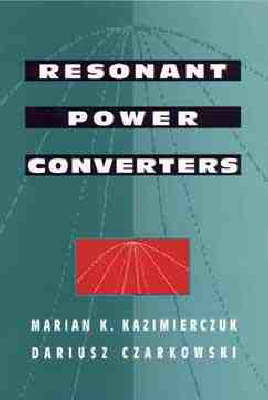 Resonant Power Converters - Marian K. Kazimierczuk, Dariusz Czarkowski