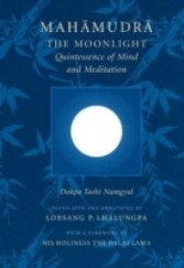 Mahamudra : The Moonlight -- Quintessence of Mind and Meditation -  Dakpo Tashi Namgyal