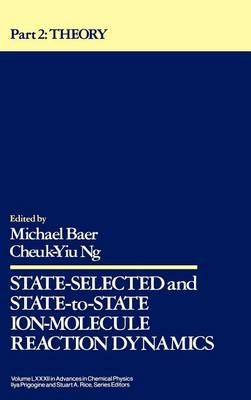 State Selected and State-to-State Ion-Molecule Reaction Dynamics, Volume 82, Part 2 - 