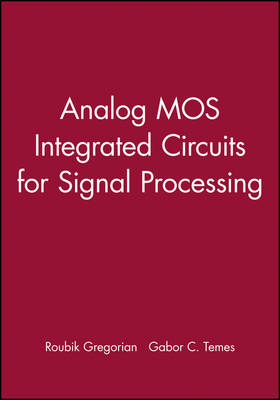 Analog MOS Integrated Circuits for Signal Processing - Roubik Gregorian, Gabor C. Temes