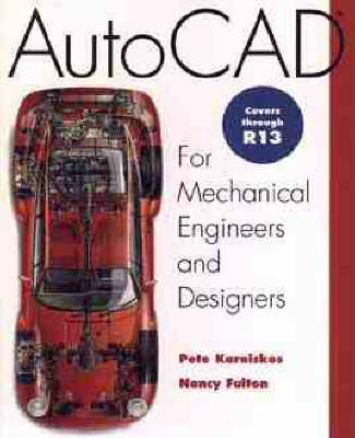 AutoCAD for Mechanical Engineers and Designers - Peter Karaiskos, Nancy Fulton, William Townsend