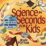 Science in Seconds for Kids - Jean Potter