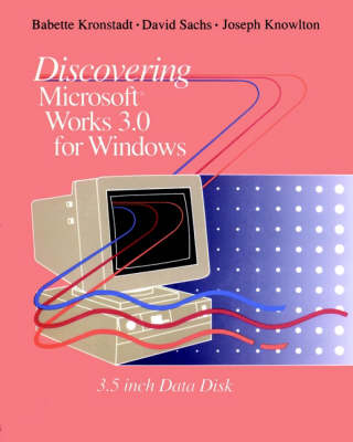 Discovering Microsoft WORKS for Windows 3.0 - Babette Kronstadt,  etc., David Sachs, Joseph Knowlton