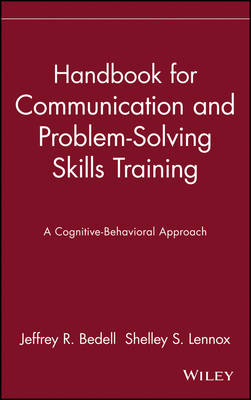 Handbook for Communication and Problem-Solving Skills Training - Jeffrey R. Bedell, Shelley S. Lennox