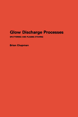 Glow Discharge Processes - Brian Chapman
