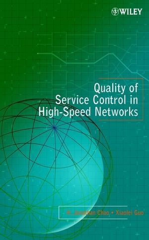 Quality of Service Control in High-Speed Networks - H. Jonathan Chao, Xiaolei Guo