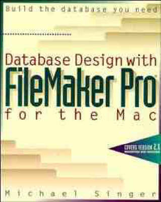 Database Design with FileMaker Pro for the Mac - Michael Singer