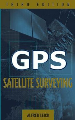 GPS Satellite Surveying - Alfred Leick