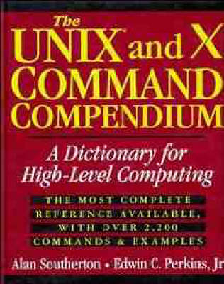 The UNIX and X Command Compendium - Alan Southerton, Edwin C. Perkins, Edwin C. Perkins Jr