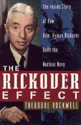 The Rickover Effect - Theodore Rockwell