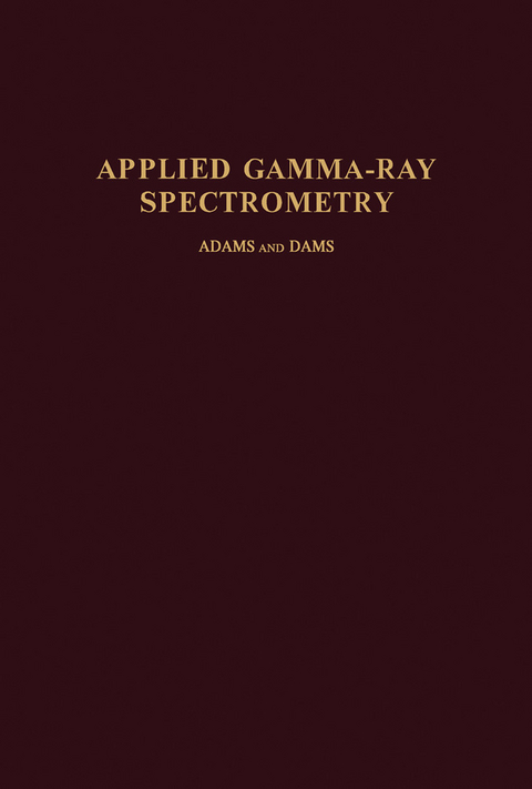Applied Gamma-Ray Spectrometry -  F. Adams,  C. E. Crouthamel,  R. Dams