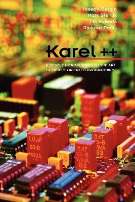 Karel++ - Joseph Bergin, Mark Stehlik, Jim Roberts, Richard E. Pattis