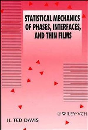 Statistical Mechanics of Phases, Interfaces and Thin Films - H. Ted Davis