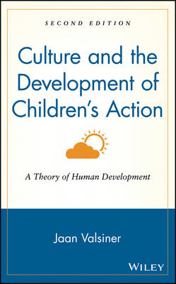 Culture and the Development of Children's Action - Jaan Valsiner