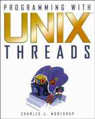 Programming with Unix Threads - Charles J. Northup