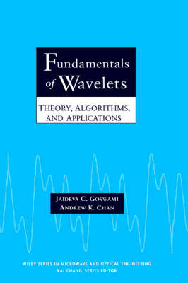 Fundamentals of Wavelets - Jaideva C. Goswami, Andrew K. Chan