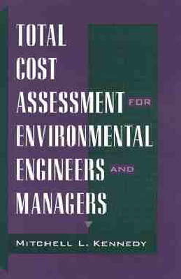 Total Cost Assessment for Environmental Engineers and Managers - Mitchell L. Kennedy