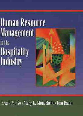 Human Resource Management in the Hospitality Industry - Frank M. Go, Mary L. Monachello, Tom Baum