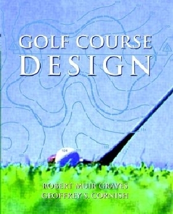 Golf Course Design - Robert Muir Graves, Geoffrey S. Cornish