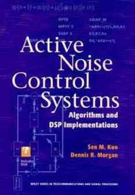 Active Noise Control Systems - Sen M. Kuo, Dennis R. Morgan