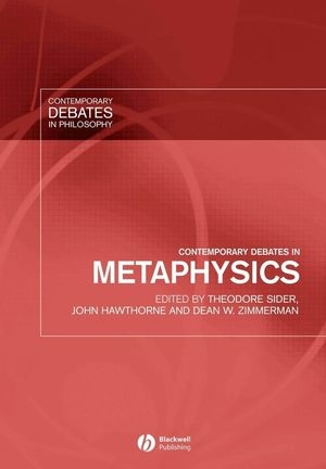 Contemporary Debates in Metaphysics - John Hawthorne; Theodore Sider; Dean W. Zimmerman