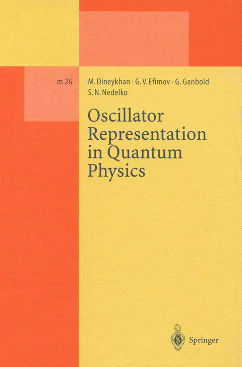 Oscillator Representation in Quantum Physics - M. Dineykhan, G.V. Efimov, G. Ganbold, S.N. Nedelko