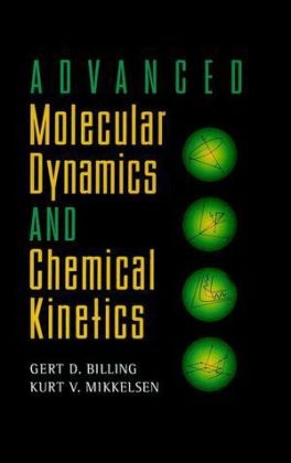 Advanced Molecular Dynamics and Chemical Kinetics - Gert Due Billing, Kurt V. Mikkelsen