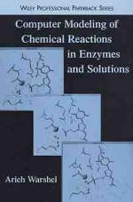 Computer Modeling of Chemical Reactions in Enzymes and Solutions - Arieh Warshel