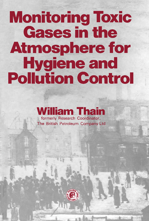 Monitoring Toxic Gases in the Atmosphere for Hygiene and Pollution Control -  William Thain