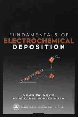 Fundamentals of Electrochemical Deposition - Milan Paunovic, M. Schlessinger