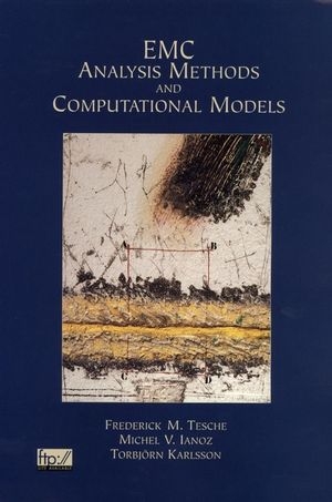 EMC Analysis Methods and Computational Models - Frederick M. Tesche, Michel Ianoz, Torbjörn Karlsson