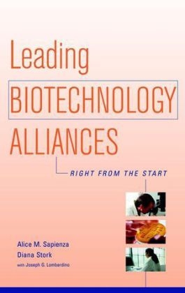 Leading Biotechnology Alliances - Alice M. Sapienza, Diana Stork