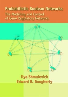 Probabilistic Boolean Networks - Ilya Shmulevich, Edward R. Dougherty