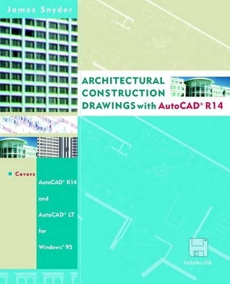 Architectural Construction Drawings with AutoCAD R14 - James C. Snyder