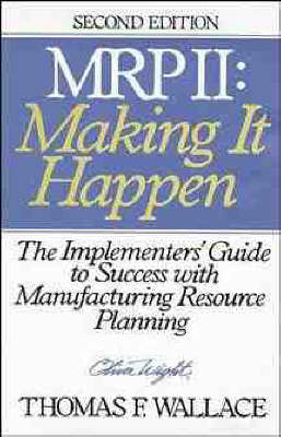 MRPII - Making it Happen - Thomas F. Wallace